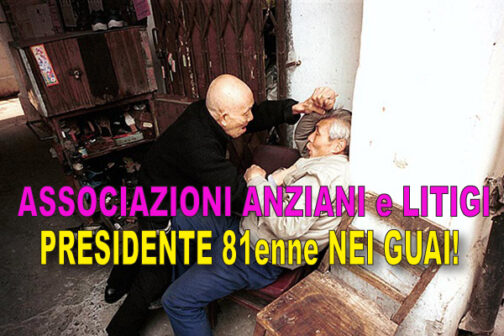 Associazioni Anziani e controlli contabili. Anche se il Presidente ha 81 anni le rogne sono rogne