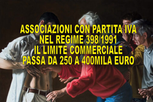 Portato a 400mila euro il tetto per le Associazioni con partita iva in regime 398/1991