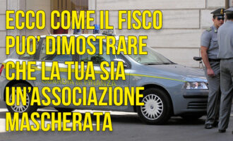 Ecco come la Guardia di Finanza può dimostrare che la tua associazione sia un'azienda mascherata
