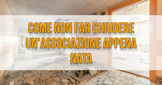 Come non far chiudere un’associazione appena nata