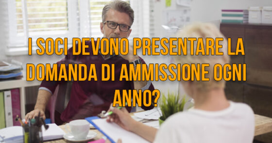 I soci devono presentare la domanda di ammissione ogni anno?