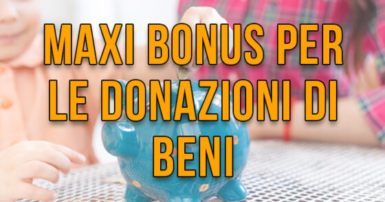 Maxi Bonus per le donazioni di beni agli ETS
