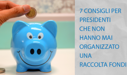 Sette consigli per associazioni che non hanno mai organizzato una raccolta fondi