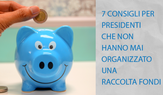 Sette consigli per associazioni che non hanno mai organizzato una raccolta fondi