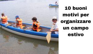 Organizzare un campo estivo: 10 opportunità per la tua associazione