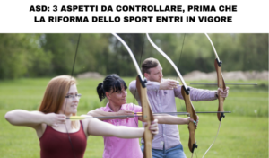 La Riforma dello Sport entrerà in vigore il 1° luglio 2023. Tre temi che i presidenti di ASD non possono però rinviare